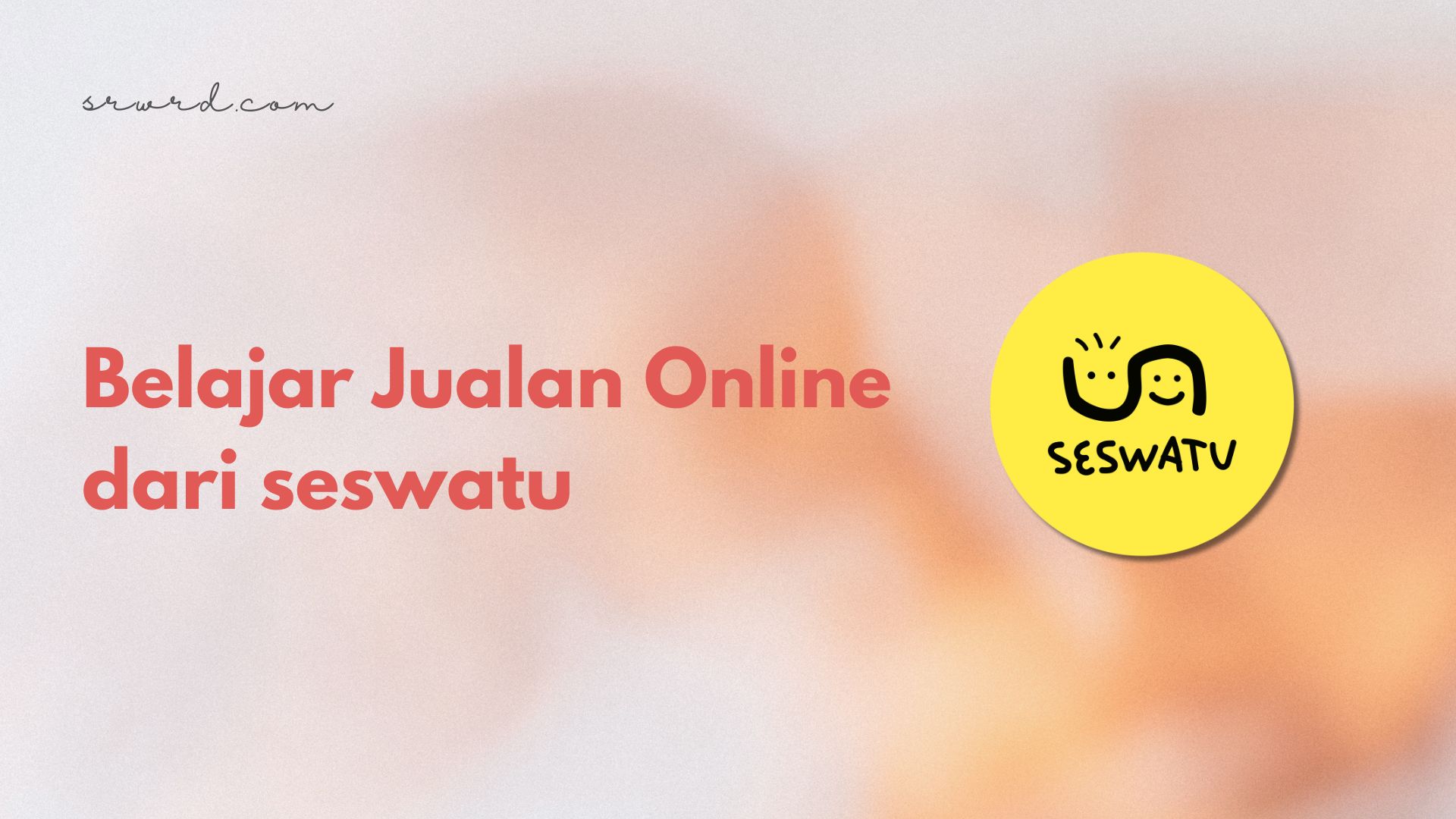 Belajar Jualan Online dari seswatu