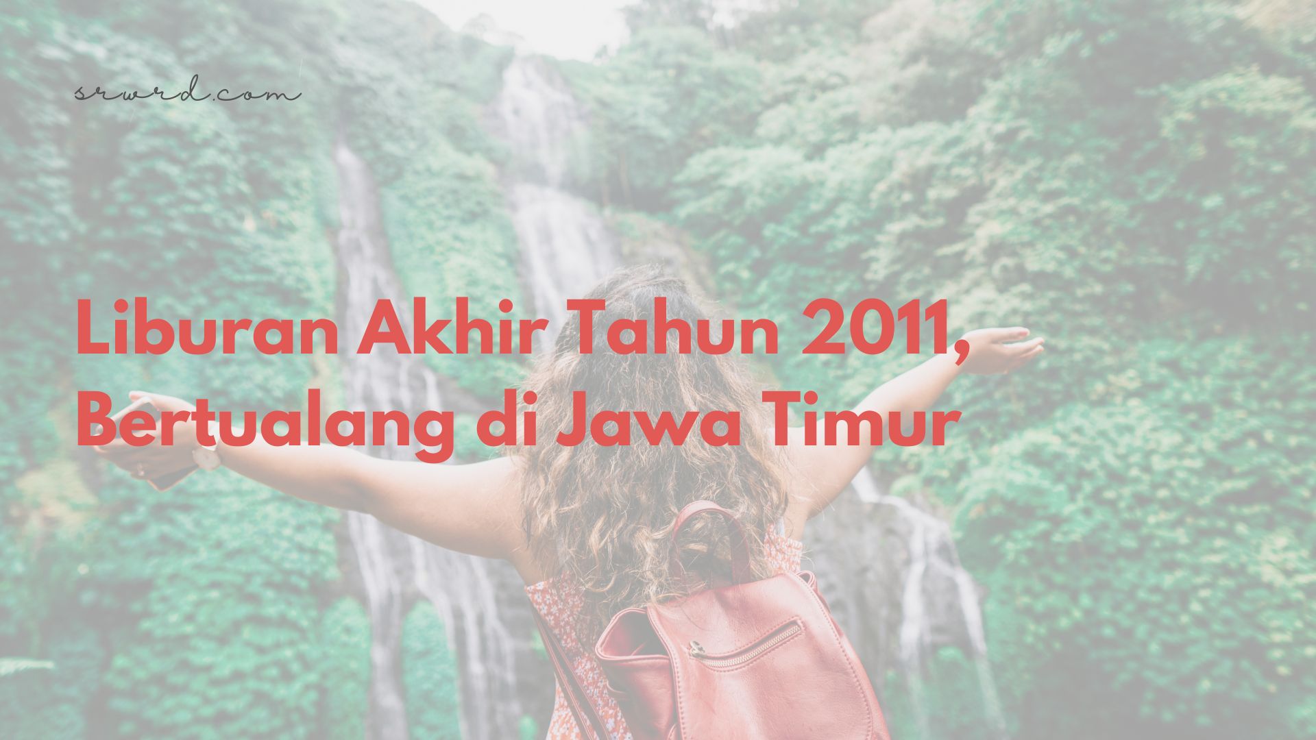 Liburan Akhir Tahun 2011, Bertualang di Jawa Timur