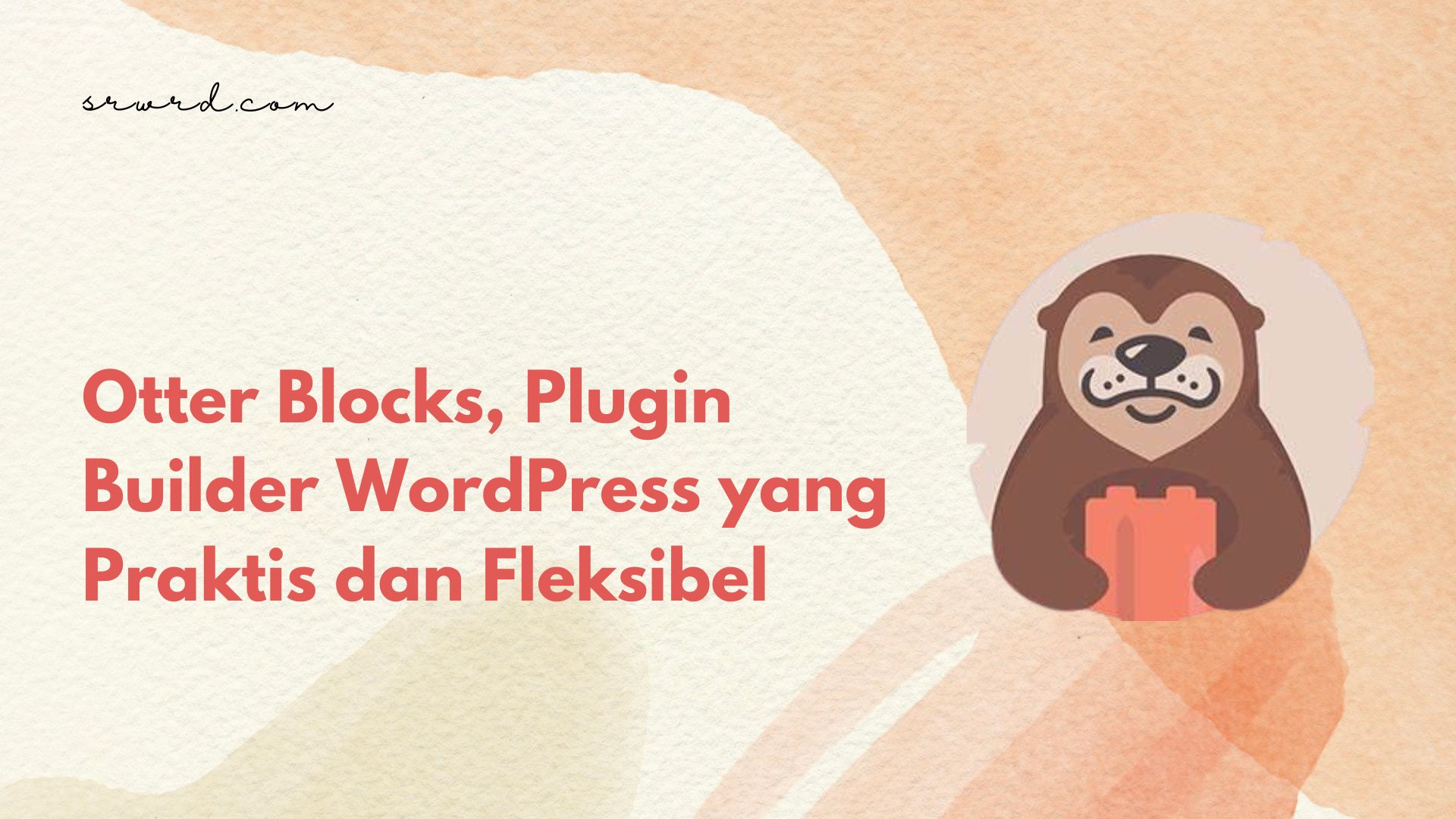 Otter Blocks, Plugin Builder WordPress yang Praktis dan Fleksibel